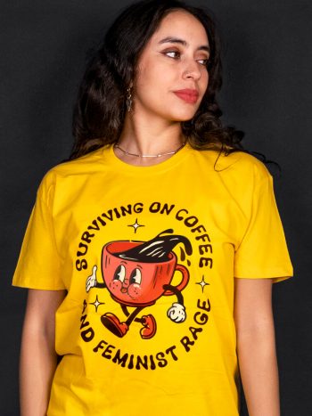 surviving on coffee and feminist rage t-shirt