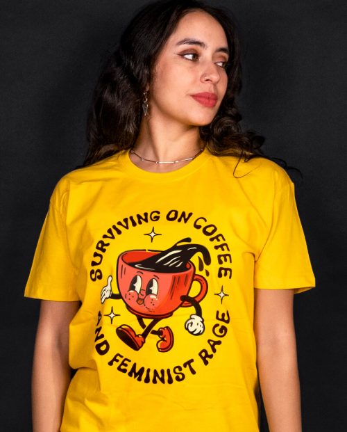 Surviving on Coffee And Feminist Rage T-shirt