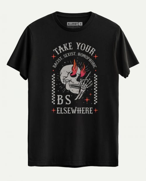 Take Your BS Elsewhere T-shirt