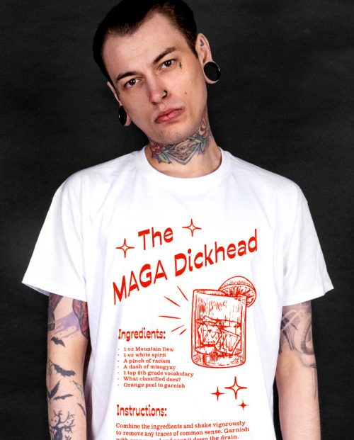 The MAGA Dickhead Cocktail T-shirt