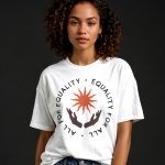 All For Equality, Equality For All T-shirt