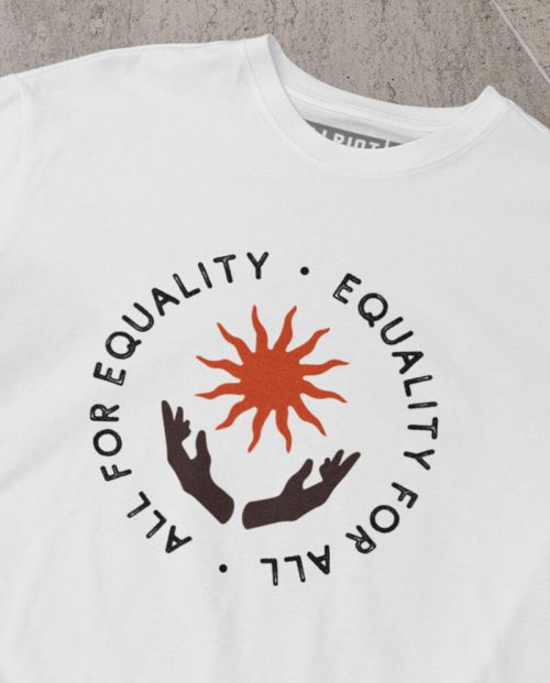 All For Equality, Equality For All T-shirt