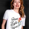 Free Safe Legal - Pro-Choice T-shirt