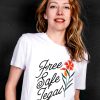 Free Safe Legal - Pro-Choice T-shirt