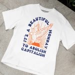 It's a Beautiful Monday To Abolish Capitalism T-shirt
