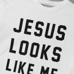 Jesus Looks Like Me T-shirt