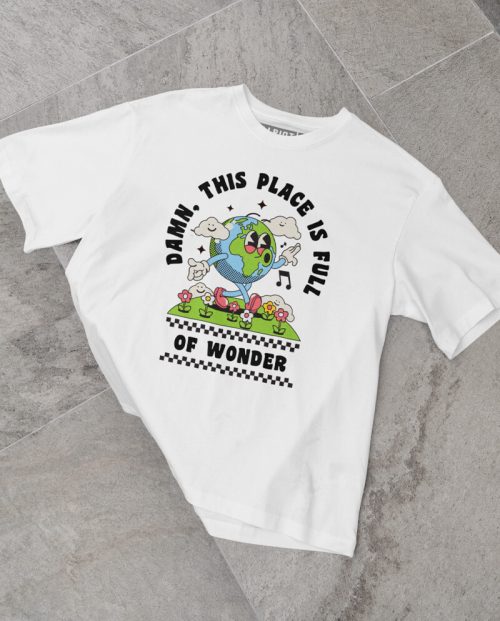 Damn, This Place Is Full Of Wonder T-shirt