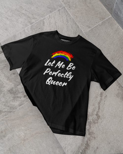 Let Me Be Perfectly Queer T-shirt