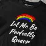 Let Me Be Perfectly Queer T-shirt
