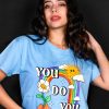 You Be You T-shirt