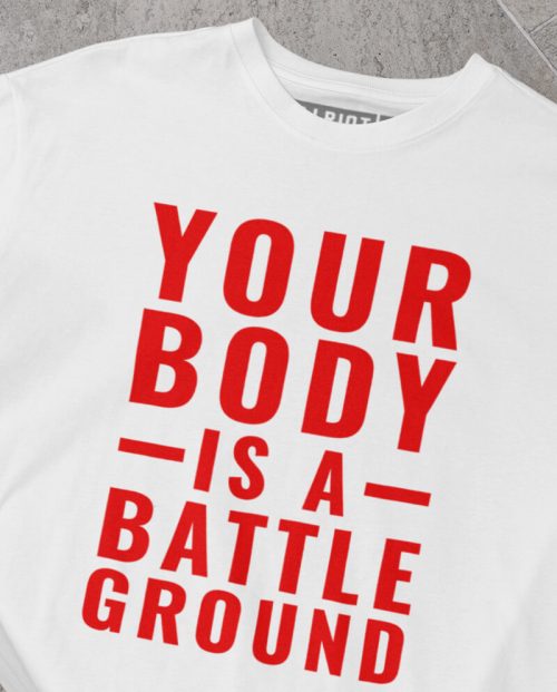 Your Body Is A Battleground T-shirt