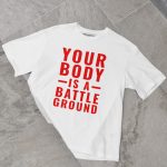 Your Body Is A Battleground T-shirt