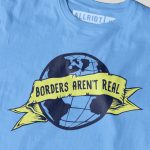 Borders Aren't Real T-shirt
