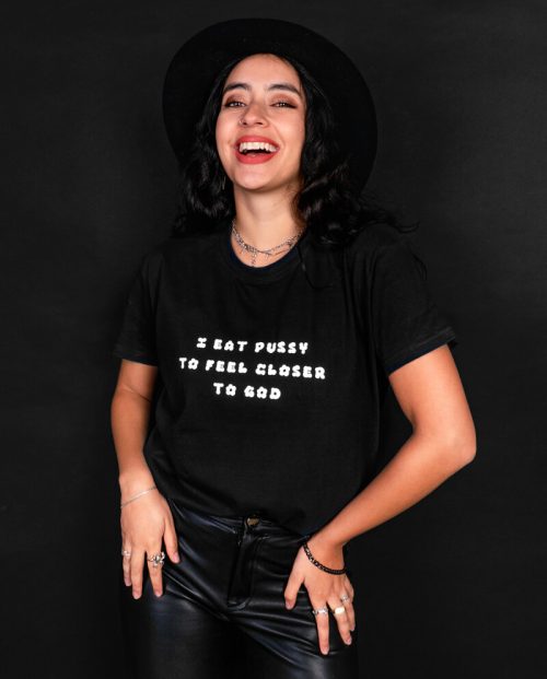 I Eat Pussy To Feel Closer To God T-shirt