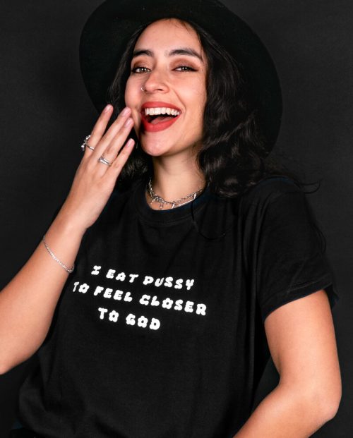 I Eat Pussy To Feel Closer To God T-shirt