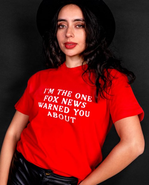 I’m The One Fox News Warned You About T-shirt