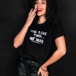 Love Is Like Punk - Not Dead T-shirt