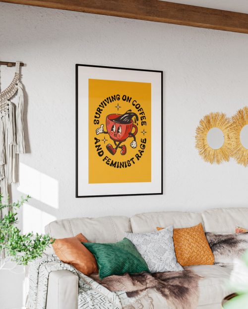 Surviving on Coffee And Feminist Rage Poster