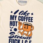 I Like My Coffee Hot Because Fuck ICE T-shirt