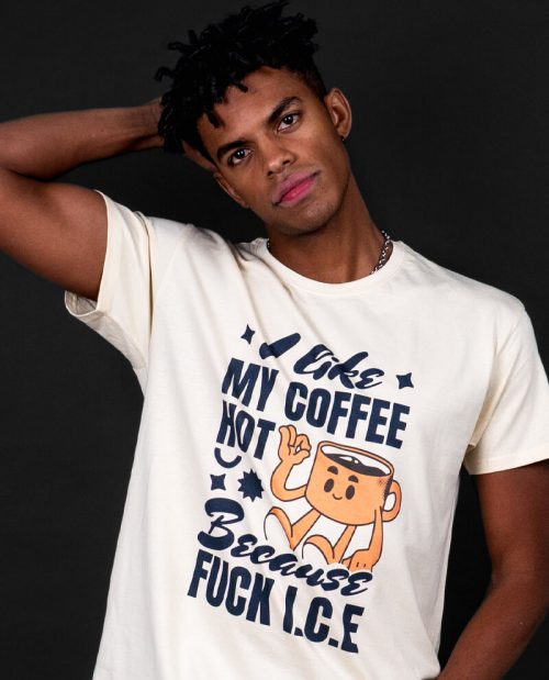 I Like My Coffee Hot Because Fuck ICE T-shirt