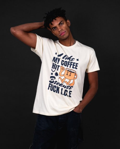 I Like My Coffee Hot Because Fuck ICE T-shirt