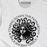Staring Down The Patriarchy Since Ancient Greece T-shirt