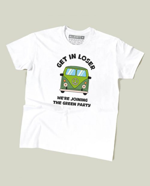 Get In Loser, We’re Joining The Green Party T-shirt