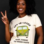 Get In Loser, We’re Joining The Green Party T-shirt