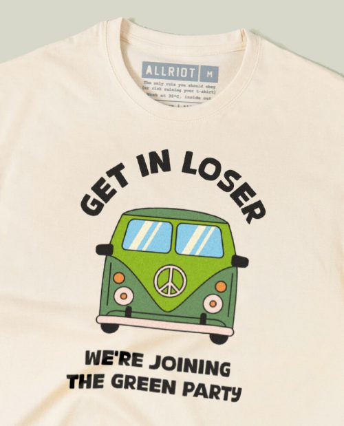 Get In Loser, We’re Joining The Green Party T-shirt