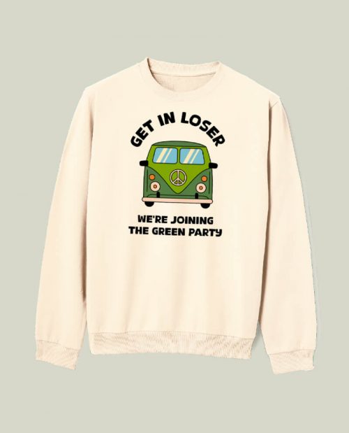 Get In Loser, We’re Joining The Green Party T-shirt