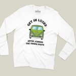 Get In Loser, We’re Joining The Green Party T-shirt