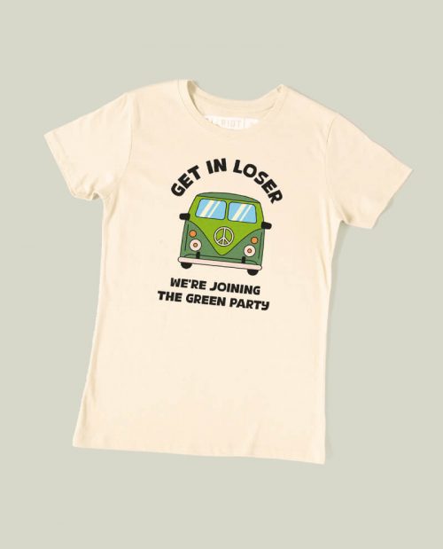 Get In Loser, We’re Joining The Green Party T-shirt