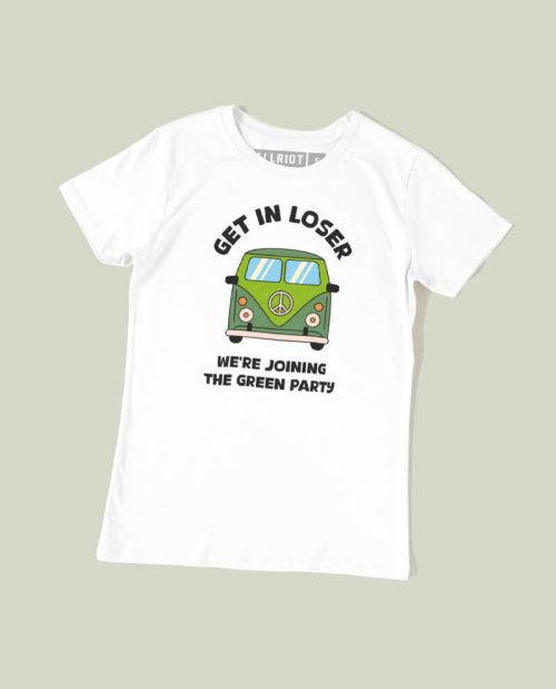 Get In Loser, We’re Joining The Green Party T-shirt