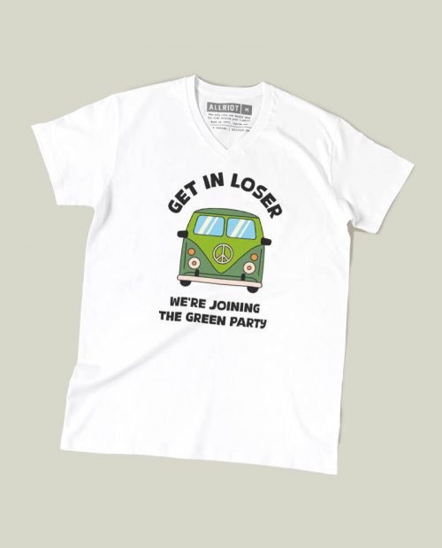 Get In Loser, We’re Joining The Green Party T-shirt