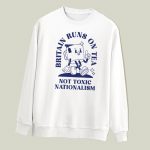 Britain Runs On Tea, Not Toxic Nationalism T-shirt