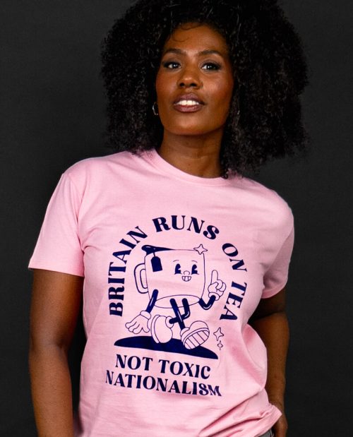 Britain Runs On Tea, Not Toxic Nationalism T-shirt