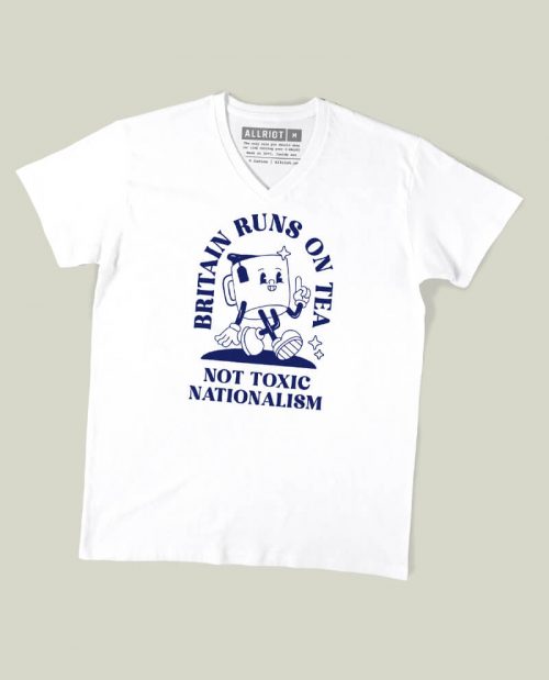 Britain Runs On Tea, Not Toxic Nationalism T-shirt