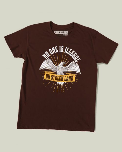 No One Is Illegal On Stolen Land T-shirt