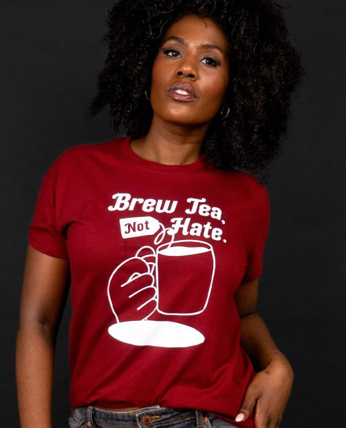 Brew Tea, Not Hate - Anti Reform T-shirt