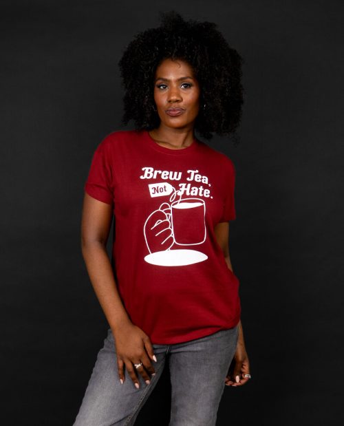 Brew Tea, Not Hate - Anti Reform T-shirt