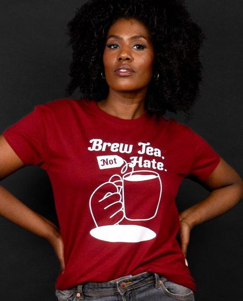 Brew Tea, Not Hate - Anti Reform T-shirt