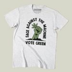 Sage Against The Machine - Vote Green T-shirt