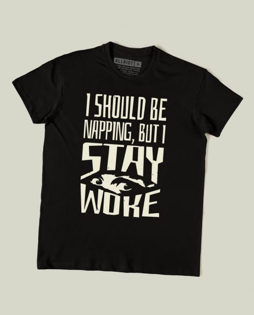 I should be Napping But I Stay Woke T-shirt