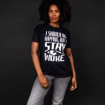 I should be Napping But I Stay Woke T-shirt