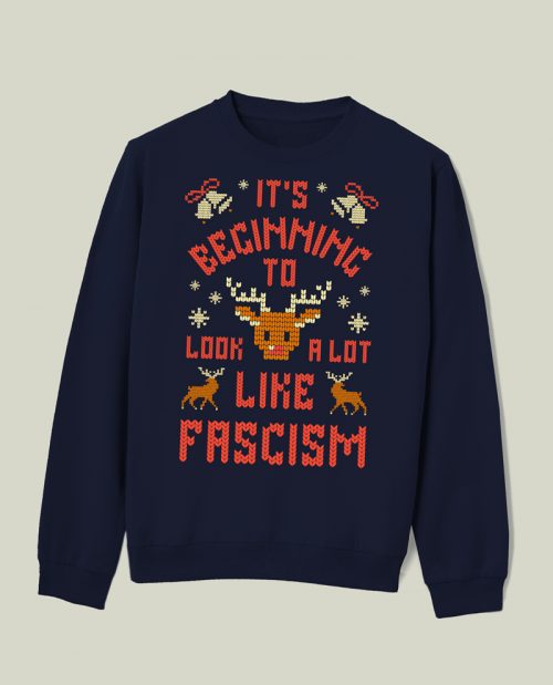 It's Beginning To Look A Lot Like Fascism Christmas Sweater