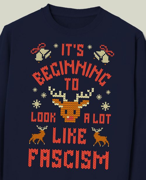 It's Beginning To Look A Lot Like Fascism Christmas Sweater