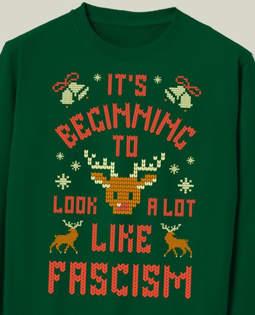 It's Beginning To Look A Lot Like Fascism Christmas Sweater