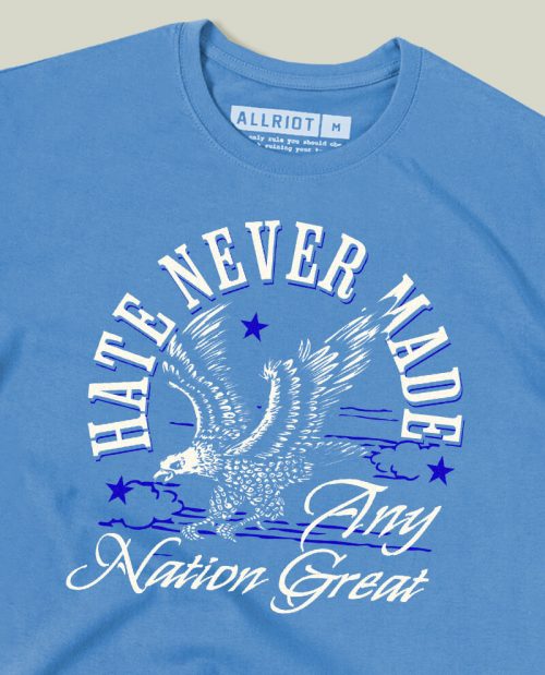 Hate Never Made Any Nation Great T-shirt