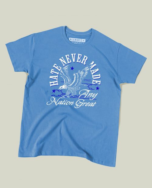 Hate Never Made Any Nation Great T-shirt