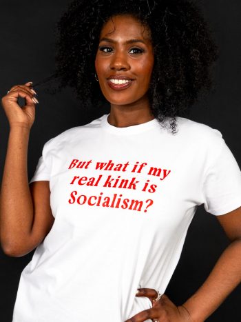 my real kink is socialism t-shirt